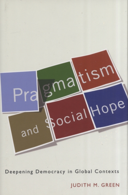 Pragmatism and Social Hope : Deepening Democracy in Global Contexts, Hardback Book