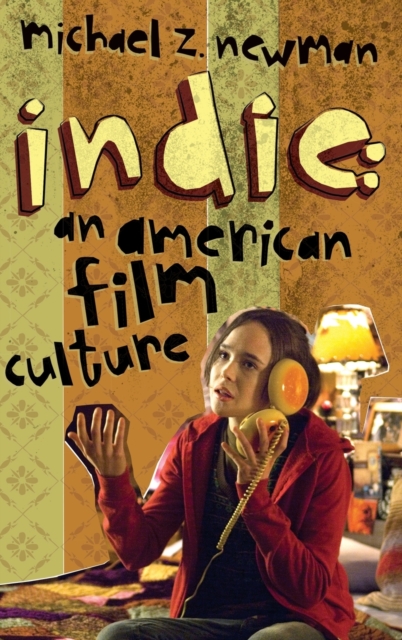 Indie : An American Film Culture, Hardback Book