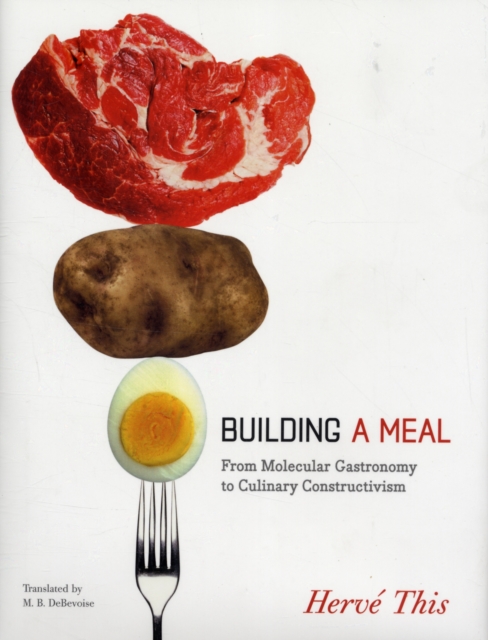 Building a Meal : From Molecular Gastronomy to Culinary Constructivism, Hardback Book