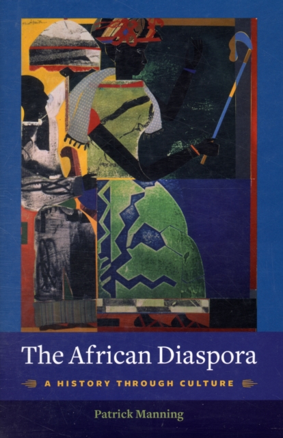 The African Diaspora : A History Through Culture, Hardback Book