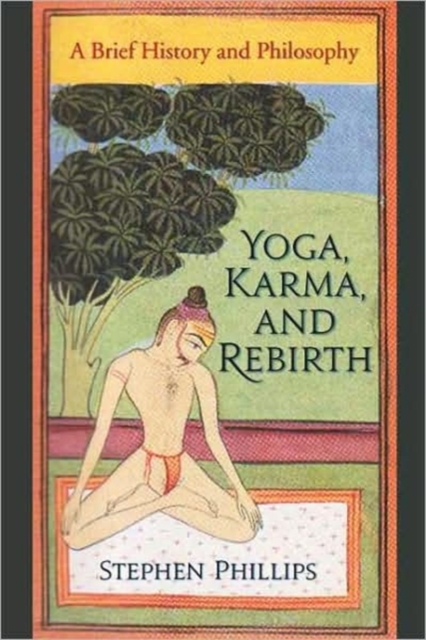 Yoga, Karma, and Rebirth : A Brief History and Philosophy, Hardback Book