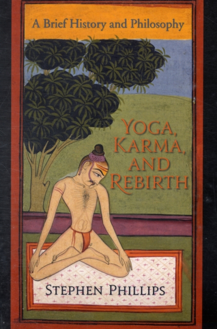 Yoga, Karma, and Rebirth : A Brief History and Philosophy, Paperback / softback Book