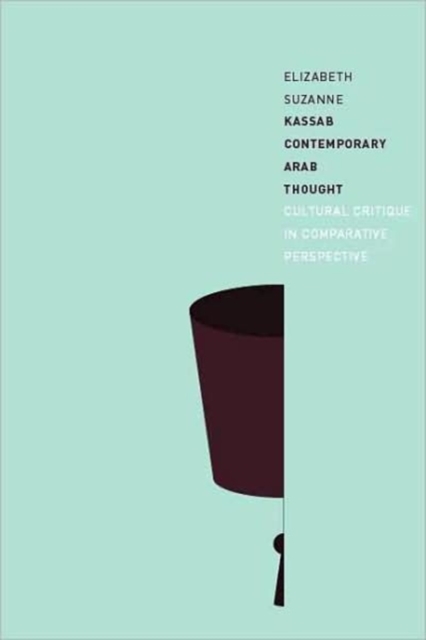 Contemporary Arab Thought : Cultural Critique in Comparative Perspective, Hardback Book