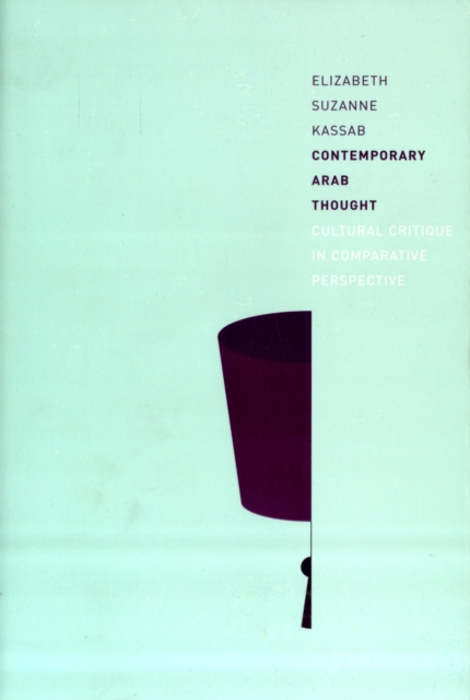 Contemporary Arab Thought : Cultural Critique in Comparative Perspective, Paperback / softback Book