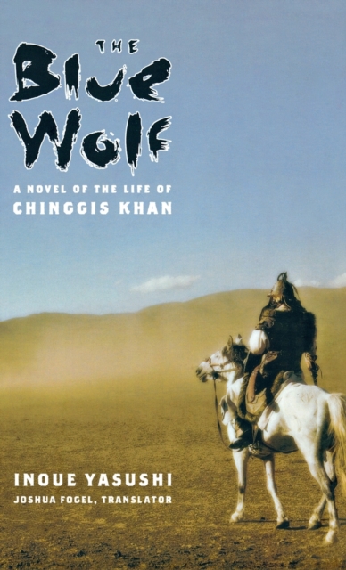 The Blue Wolf : A Novel of the Life of Chinggis Khan, Hardback Book