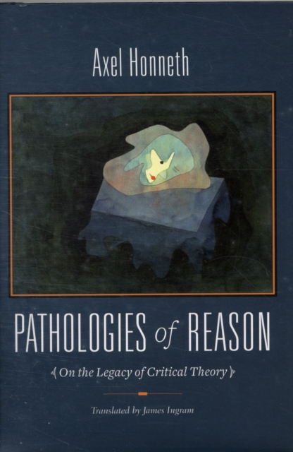 Pathologies of Reason : On the Legacy of Critical Theory, Hardback Book