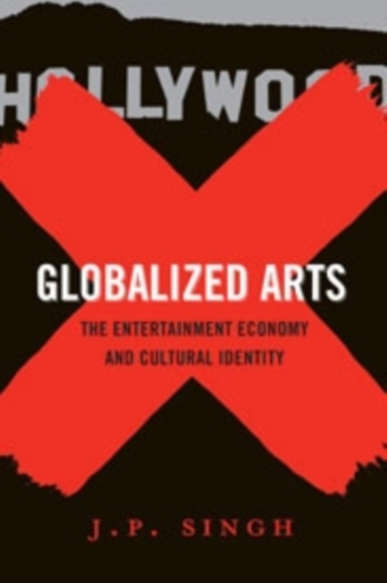 Globalized Arts : The Entertainment Economy and Cultural Identity, Paperback / softback Book