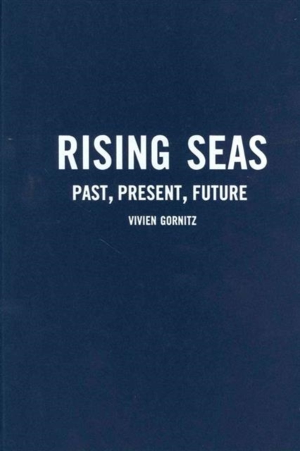 Rising Seas : Past, Present, Future, Hardback Book