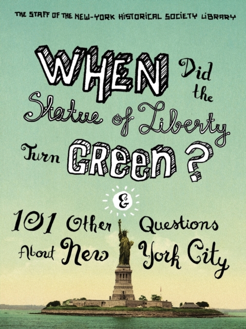 When Did the Statue of Liberty Turn Green? : And 101 Other Questions About New York City, Paperback / softback Book