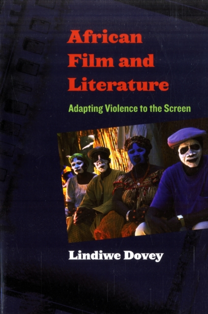 African Film and Literature : Adapting Violence to the Screen, Paperback / softback Book