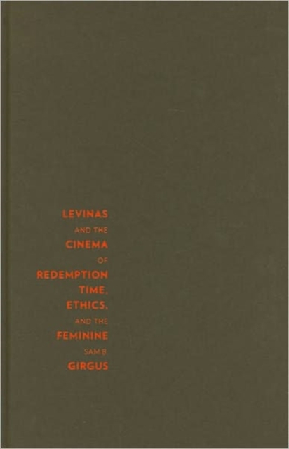Levinas and the Cinema of Redemption : Time, Ethics, and the Feminine, Hardback Book