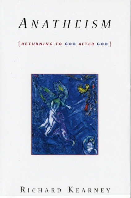 Anatheism : Returning to God After God, Paperback / softback Book