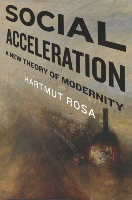Social Acceleration : A New Theory of Modernity, Paperback / softback Book