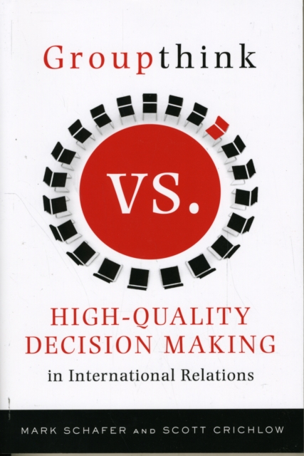 Groupthink Versus High-Quality Decision Making in International Relations, Paperback / softback Book