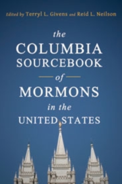 The Columbia Sourcebook of Mormons in the United States, Hardback Book