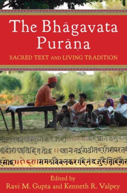 The Bhagavata Purana : Sacred Text and Living Tradition, Hardback Book