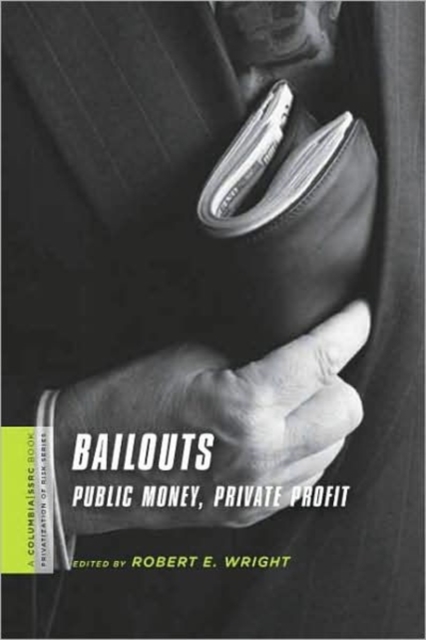 Bailouts : Public Money, Private Profit, Hardback Book