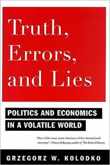 Truth, Errors, and Lies : Politics and Economics in a Volatile World, Hardback Book