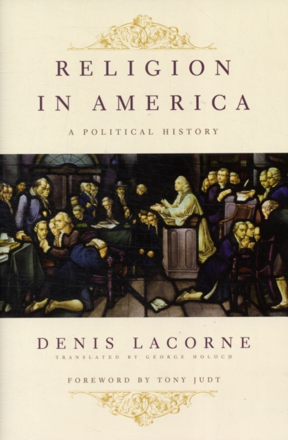 Religion in America : A Political History, Hardback Book