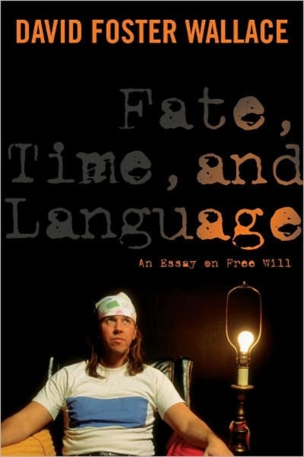 Fate, Time, and Language : An Essay on Free Will, Hardback Book