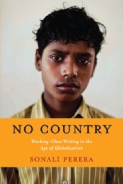 No Country : Working-Class Writing in the Age of Globalization, Hardback Book