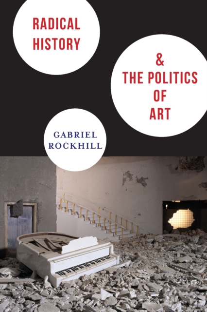 Radical History and the Politics of Art, Paperback / softback Book