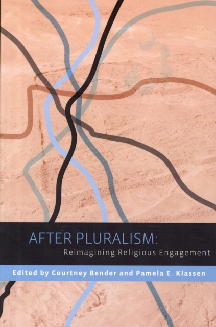 After Pluralism : Reimagining Religious Engagement, Paperback / softback Book