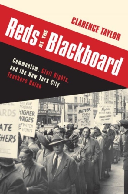 Reds at the Blackboard : Communism, Civil Rights, and the New York City Teachers Union, Paperback / softback Book