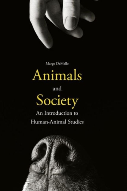 Animals and Society : An Introduction to Human-Animal Studies, Hardback Book