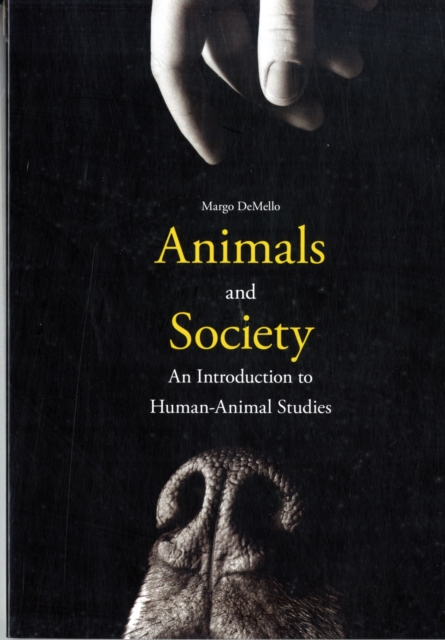 Animals and Society : An Introduction to Human-Animal Studies, Paperback / softback Book
