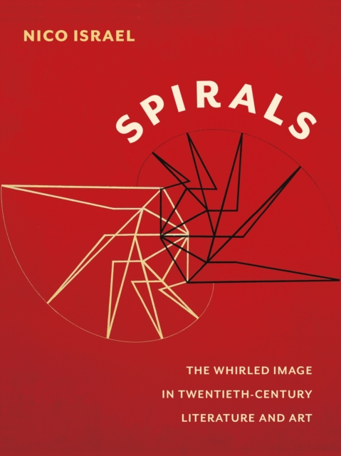 Spirals : The Whirled Image in Twentieth-Century Literature and Art, Hardback Book
