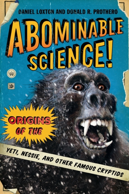 Abominable Science! : Origins of the Yeti, Nessie, and Other Famous Cryptids, Paperback / softback Book