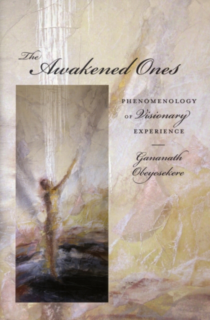 The Awakened Ones : Phenomenology of Visionary Experience, Hardback Book