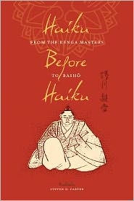 Haiku Before Haiku : From the Renga Masters to Basho, Hardback Book