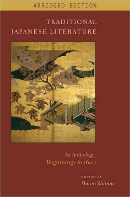 Traditional Japanese Literature : An Anthology, Beginnings to 1600, Abridged Edition, Hardback Book