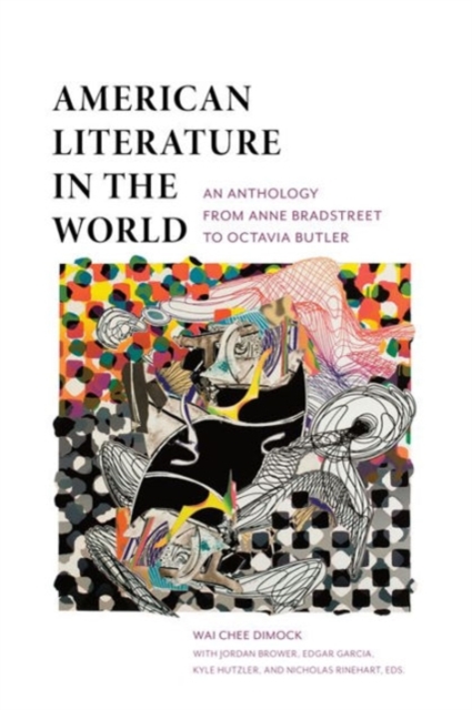 American Literature in the World : An Anthology from Anne Bradstreet to Octavia Butler, Paperback / softback Book