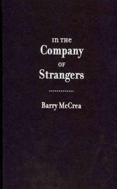 In the Company of Strangers : Family and Narrative in Dickens, Conan Doyle, Joyce, and Proust, Hardback Book