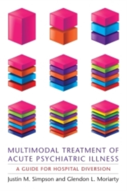 Multimodal Treatment of Acute Psychiatric Illness : A Guide for Hospital Diversion, Hardback Book