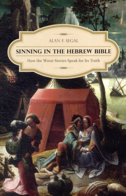 Sinning in the Hebrew Bible : How the Worst Stories Speak for Its Truth, Paperback / softback Book