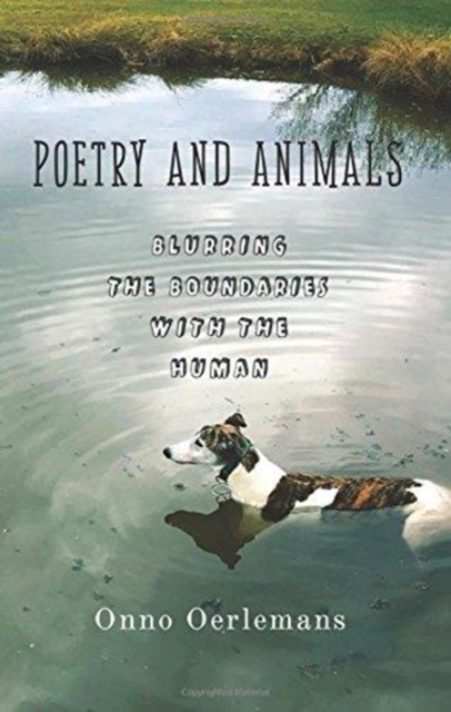 Poetry and Animals : Blurring the Boundaries with the Human, Hardback Book