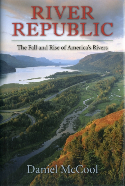 River Republic : The Fall and Rise of America's Rivers, Hardback Book