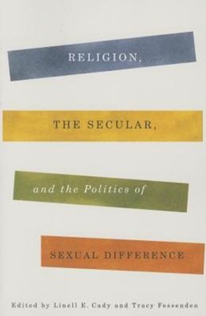Religion, the Secular, and the Politics of Sexual Difference, Paperback / softback Book