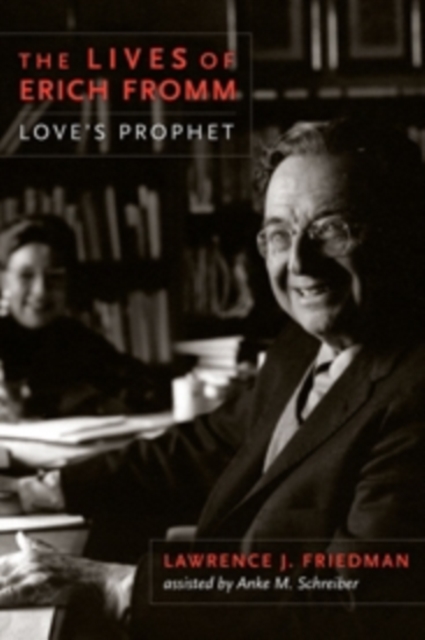 The Lives of Erich Fromm : Love's Prophet, Paperback / softback Book