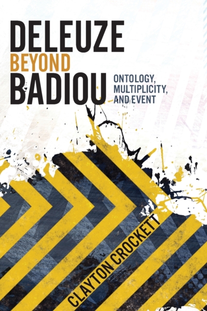 Deleuze Beyond Badiou : Ontology, Multiplicity, and Event, Paperback / softback Book