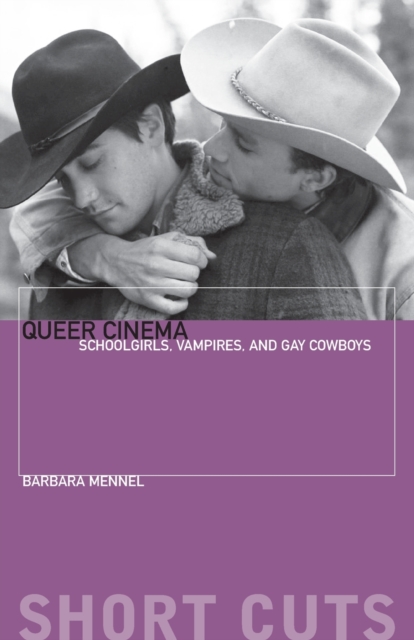 Queer Cinema : Schoolgirls, Vampires, and Gay Cowboys, Paperback / softback Book