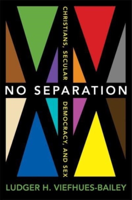 No Separation : Christians, Secular Democracy, and Sex, Paperback / softback Book