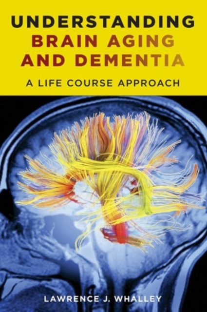 Understanding Brain Aging and Dementia : A Life Course Approach, Hardback Book