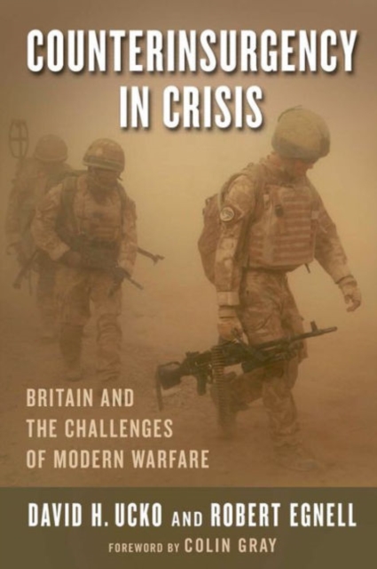 Counterinsurgency in Crisis : Britain and the Challenges of Modern Warfare, Paperback / softback Book
