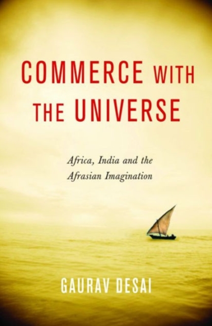 Commerce with the Universe : Africa, India, and the Afrasian Imagination, Paperback / softback Book