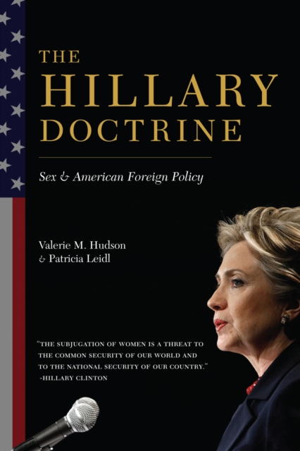 The Hillary Doctrine : Sex and American Foreign Policy, Hardback Book